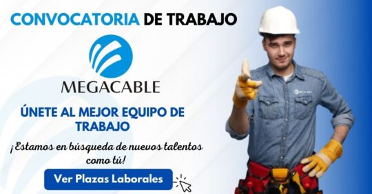 MEGACABLE CONVOCATORIA DE EMPLEOS, TRABAJOS EN MEGACABLE, EMPLEOS EN MEGACABLE